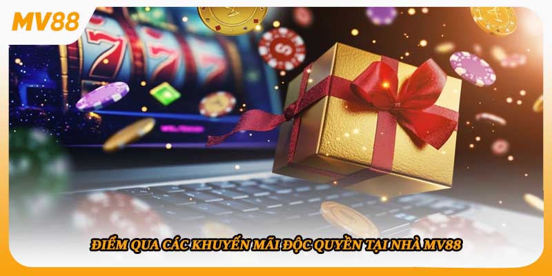 Điểm qua các khuyến mãi độc quyền tại nhà mv88