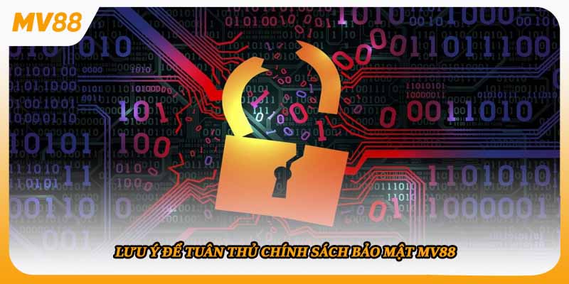 Lưu ý để tuân thủ chính sách bảo mật mv88