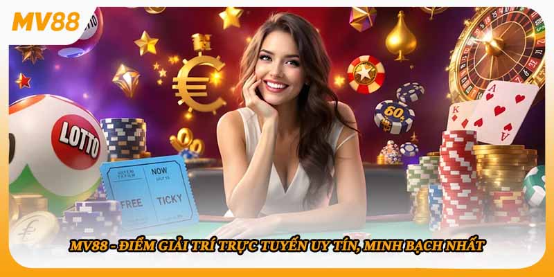 Mv88 - Điểm Giải Trí Trực Tuyến Uy Tín, Minh Bạch Nhất