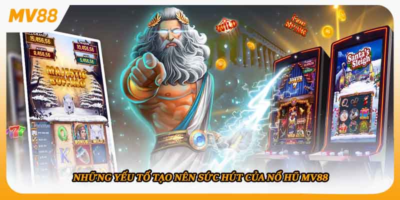 Những yếu tố tạo nên sức hút của nổ hũ MV88